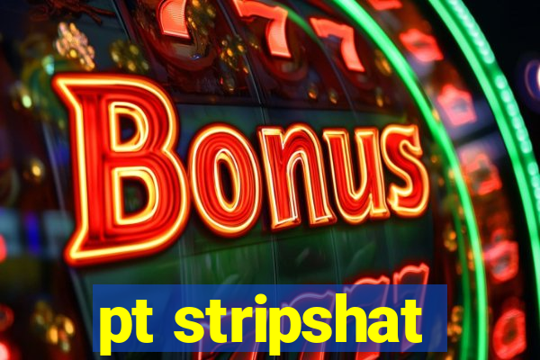 pt stripshat